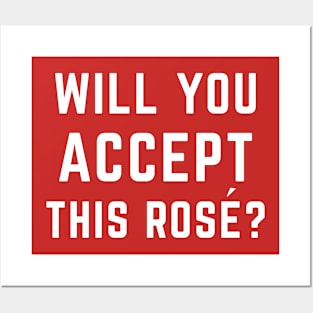 Will You Accept This Rosé? Posters and Art